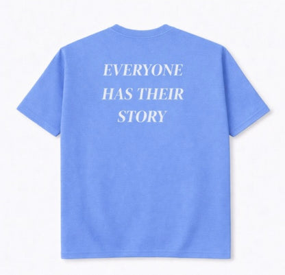 Everyone Has Their Story Tees